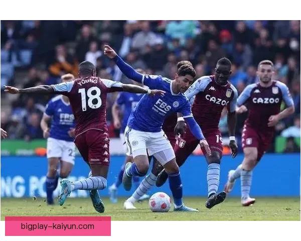 莱斯特城防守体系表现稳健，持续为球队稳定积分贡献力量